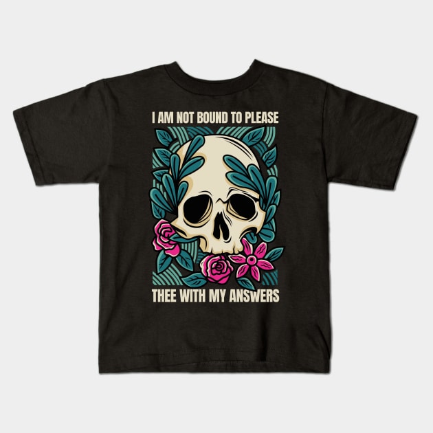 I Am Not Bound To Please Thee With My Answers - Shakespeare Kids T-Shirt by Obey Yourself Now